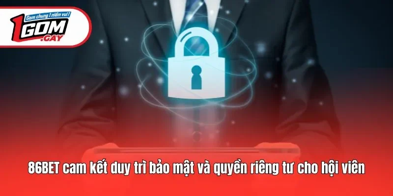 86bet cam kết duy trì bảo mật và quyền riêng tư cho hội viên
