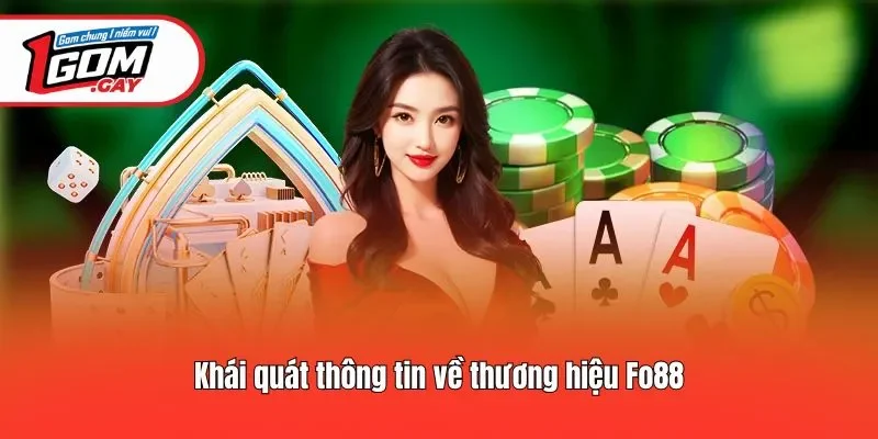 Khái quát thông tin về thương hiệu Fo88